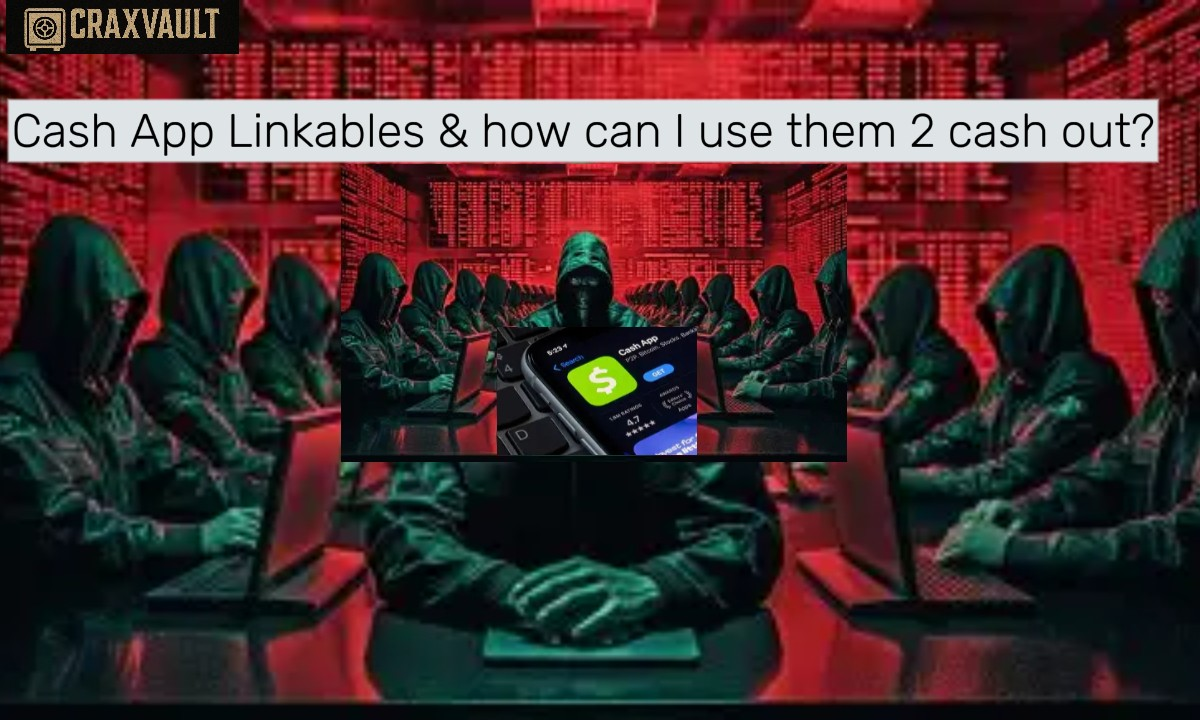 Cash App Linkables & how can I use them 2 cash out?